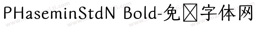 PHaseminStdN Bold字体转换
